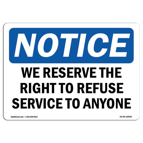 Signmission OSHA Notice Sign, 7" Height, Aluminum, We Reserve Right To Refuse Service To Anyone Sign, Landscape OS-NS-A-710-L-18996